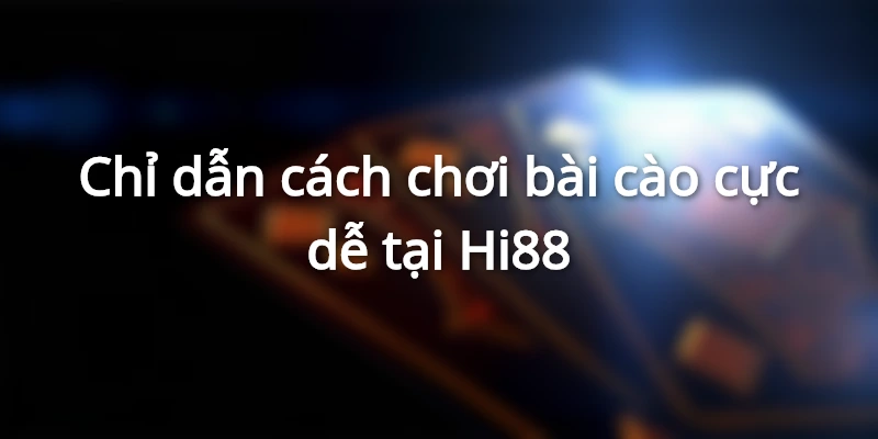 Hướng dẫn cá cược trong game bài cào Hi88