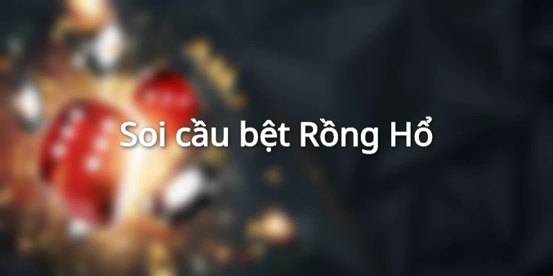 Cách soi cầu Rồng Hổ dạng cầu bệt
