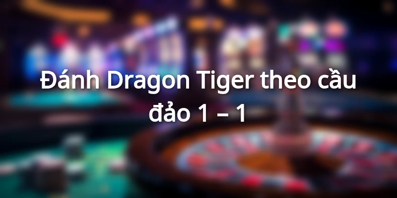 Chiến thuật đánh Rồng Hổ là gì?