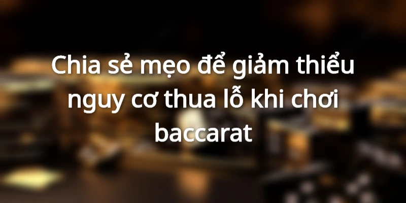 Thủ thuật chơi baccarat đảm bảo trăm trận trăm thắng