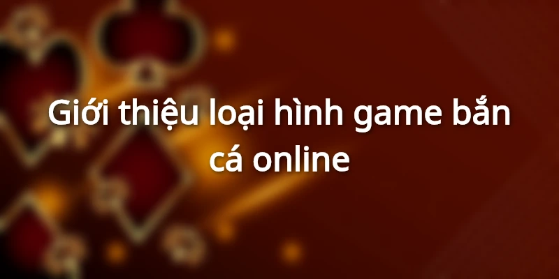 tim-hieu-cach-choi-ban-ca-luon-thang