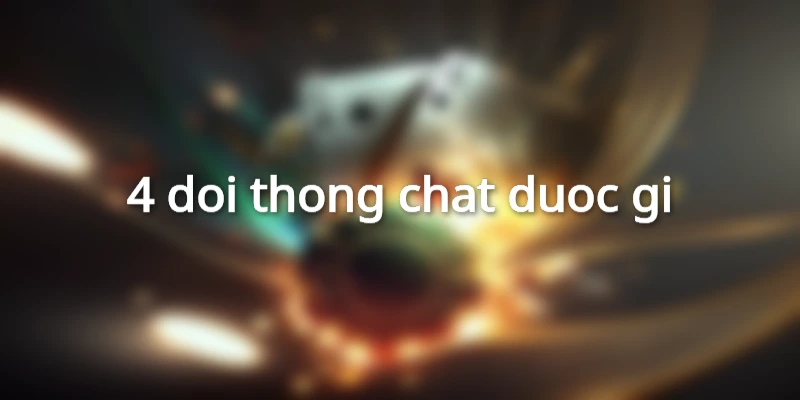 4-doi-thong-chat-duoc-gi