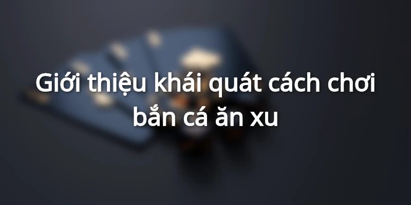 choi-ban-ca-an-xu