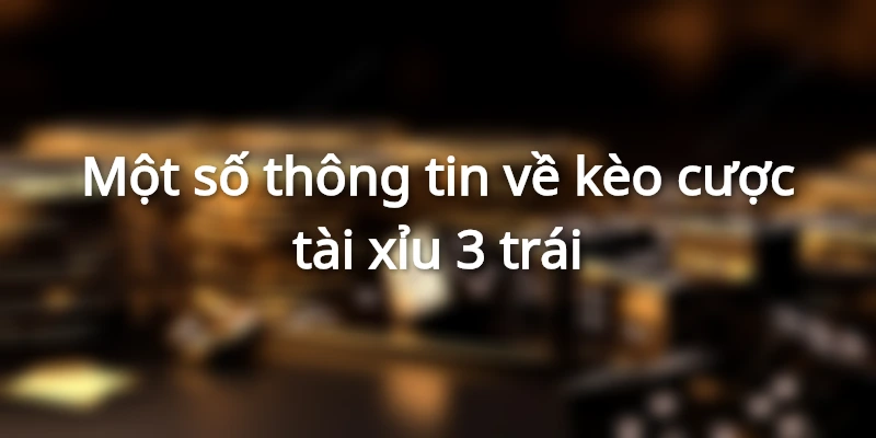 tai-xiu-3-trai-la-gi