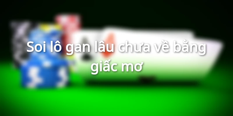 thong-ke-lo-gan-mien-Bac-lau-chua-ve