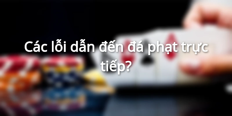 Các lỗi dẫn đến đá phạt trực tiếp?